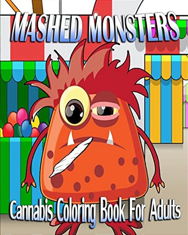 Cannabis Coloring Book For Adults: Mashed Monsters-..