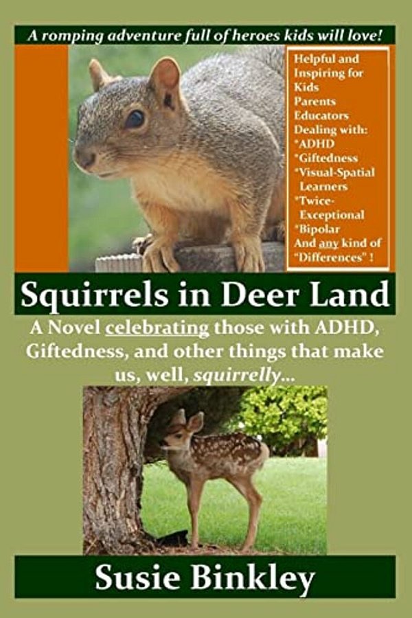 Squirrels In Deer Land: A Novel Celebrating Those With Adhd, Giftedness, And Other Things That Make US, Well, Squirrelly... -..