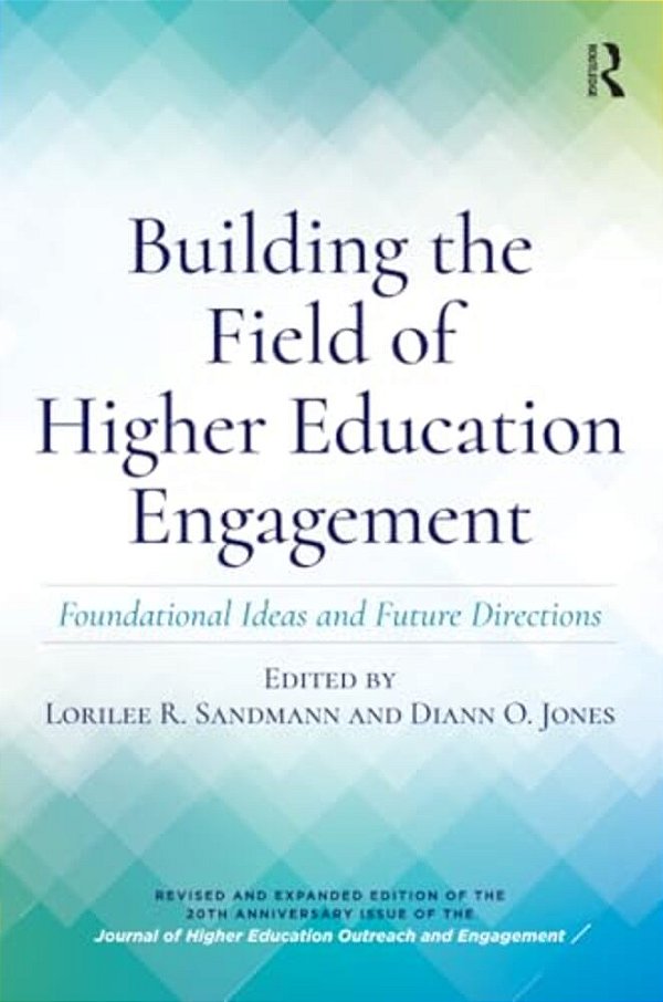 Building The Field Of Higher Education Engagement: Foundational Ideas And Future Directions-..