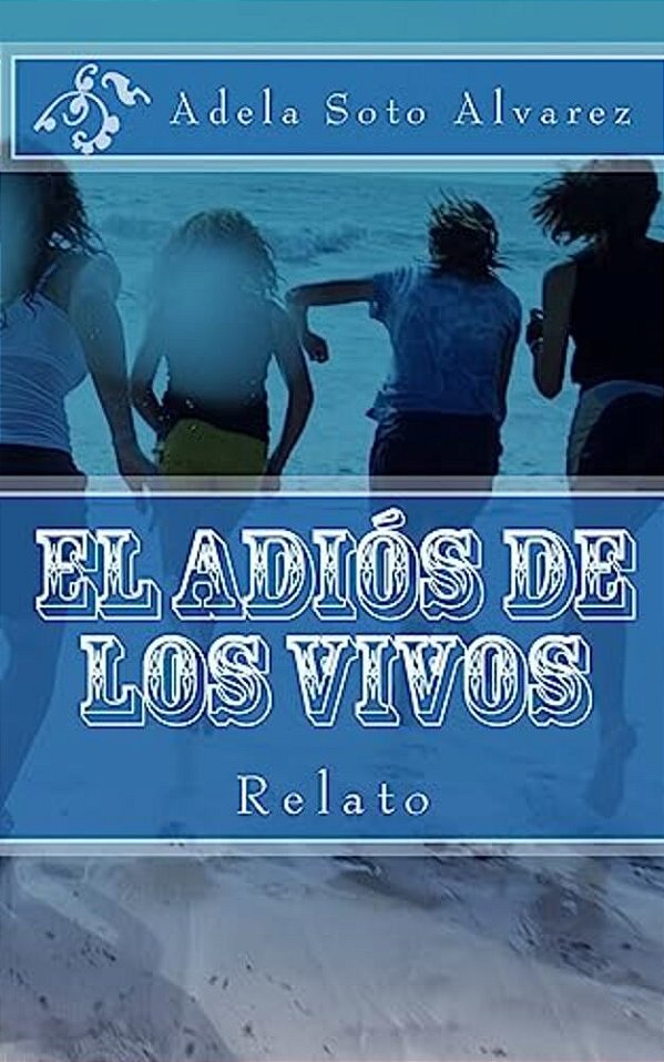 El Adios De Los Vivos: Relato-..