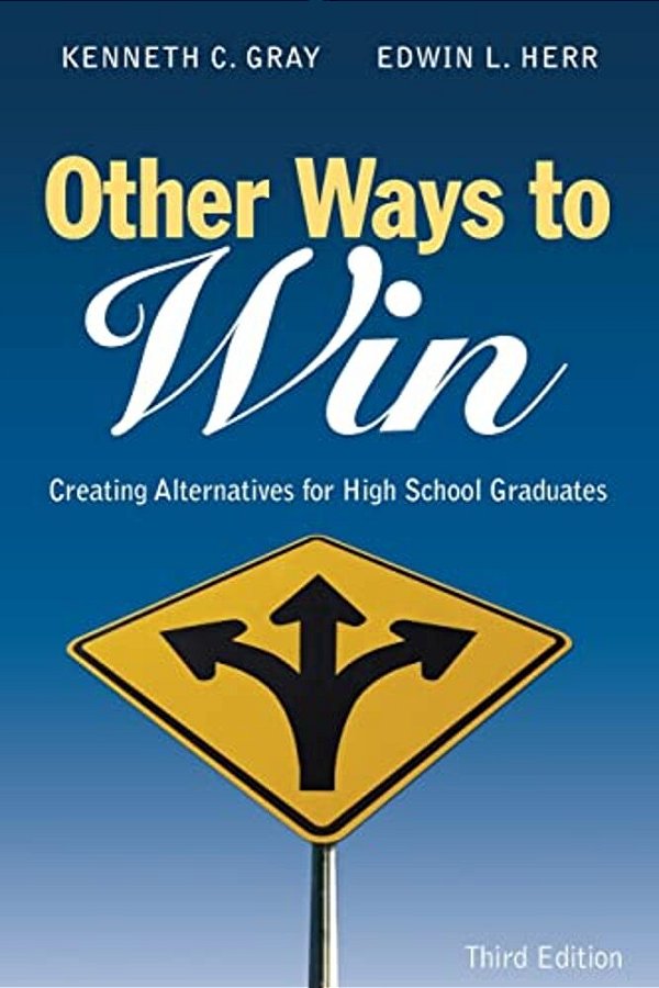Other Ways To Win: Creating Alternatives For High School Graduates-..