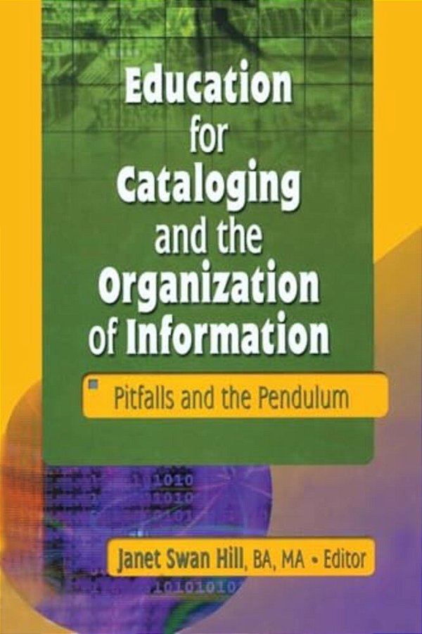 Education For Cataloging And The Organization Of Information: Pitfalls And The Pendulum-..