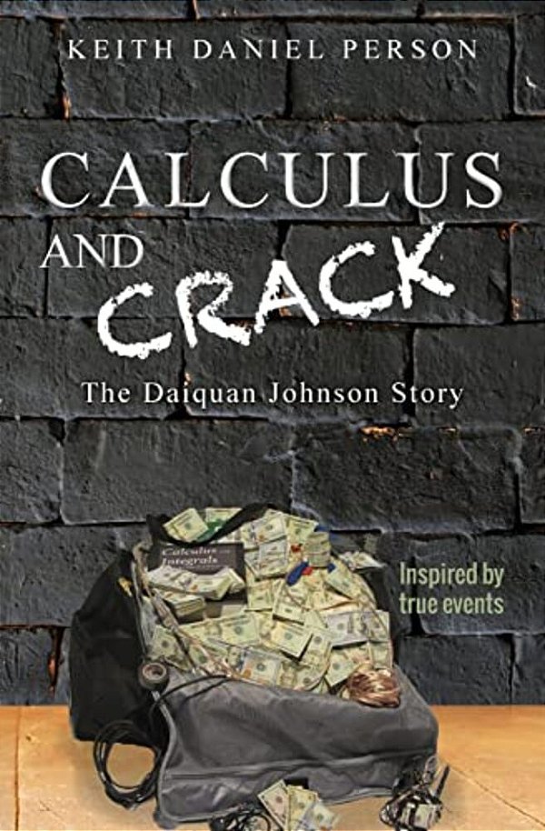 Calculus And Crack: The Daiquan Johnson Story-..