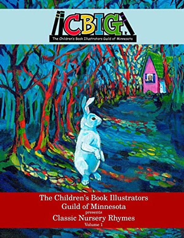 The Children's Book Illustrators Guild Of Minnesota Presents Classic Nursery Rhymes Volume 1-..