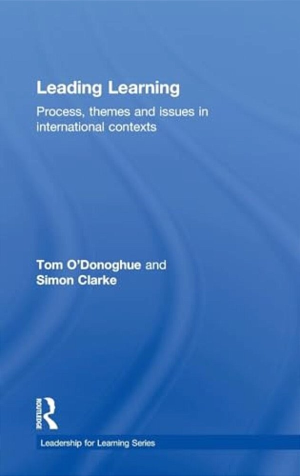 Leading Learning: Process, Themes And Issues In International Contexts-..