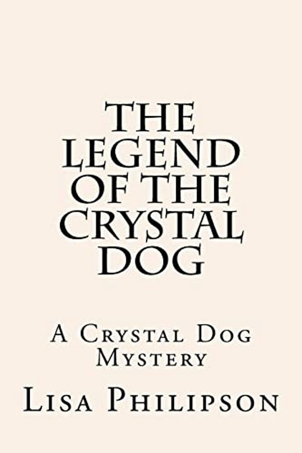 The Legend Of The Crystal Dog: A Crystal Dog Mystery-..