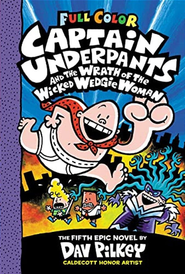Captain Underpants And The Wrath Of The Wicked Wedgie Woman: Color Edition (Captain Underpants #5): From The Creator Of Dog Man-..