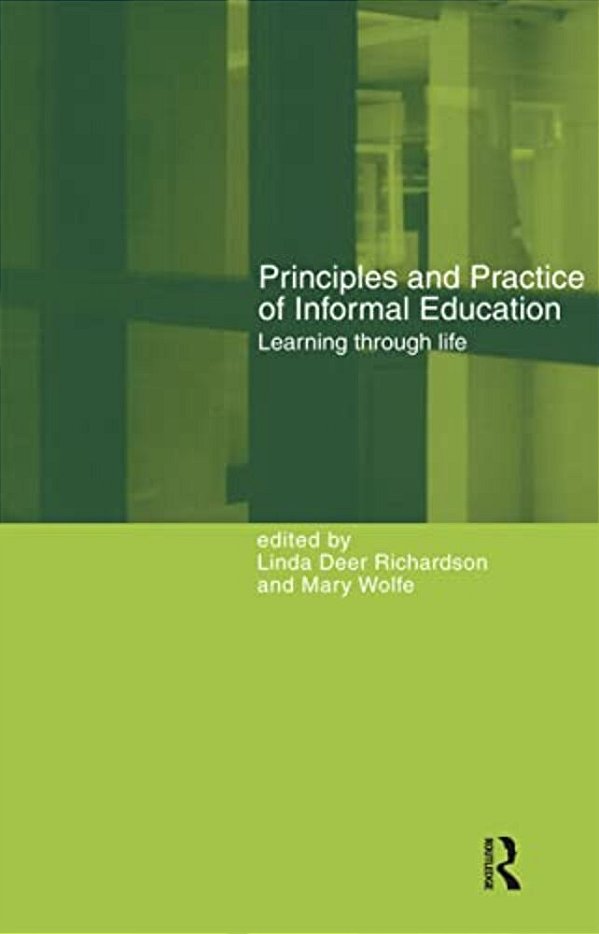 Principles And Practice Of Informal Education: Learning Through Life-..