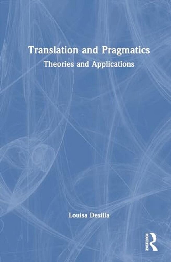 Translation And Pragmatics: Theories And Applications-..