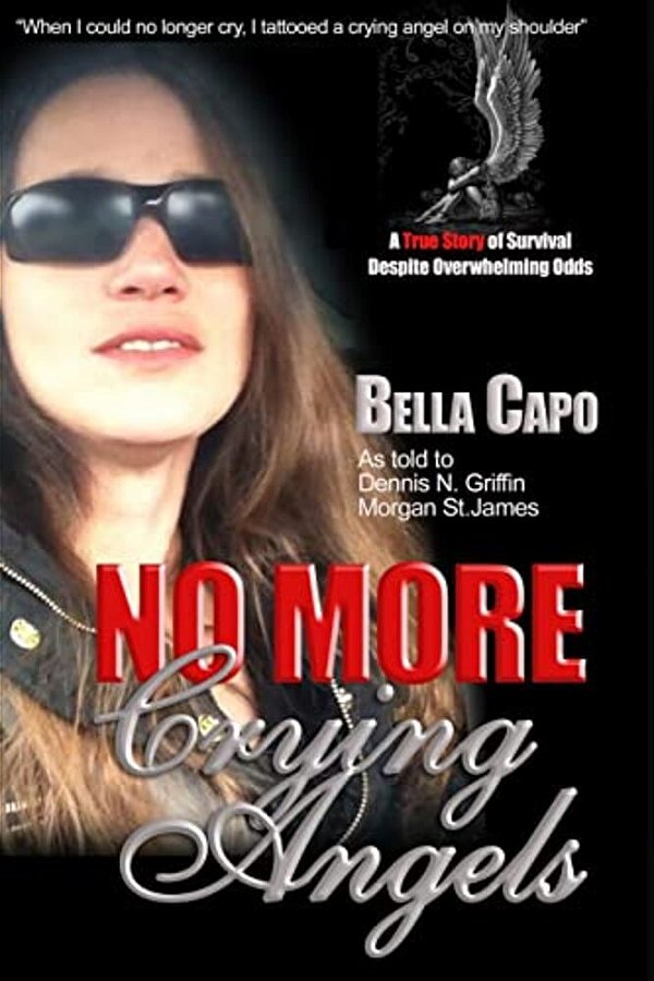 No More Crying Angels: A True Story Of Survival Despite Overwhelming Odds-..
