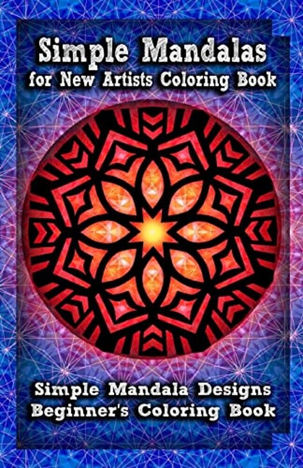 Simple Mandalas For New Artists Coloring Book: Simple Mandala Designs Beginners' Coloring Book-..