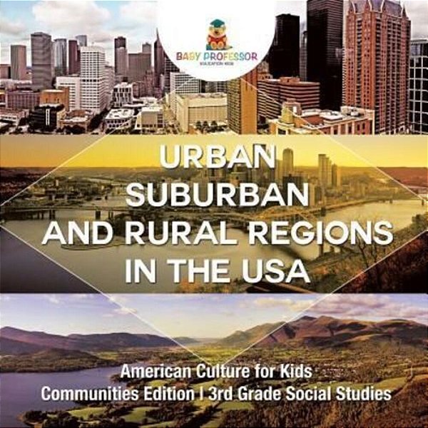 Urban, Suburban And Rural Regions In The USA American Culture For Kids - Communities Edition 3RD Grade Social Studies-..