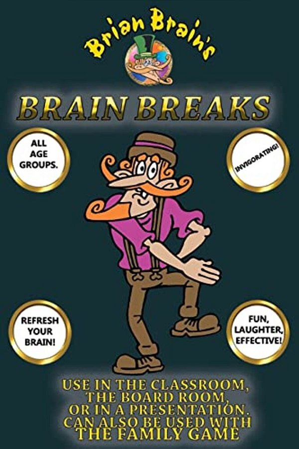 Brain Breaks From Brian Brain: Refreshing Mind Breaks For All Ages-..