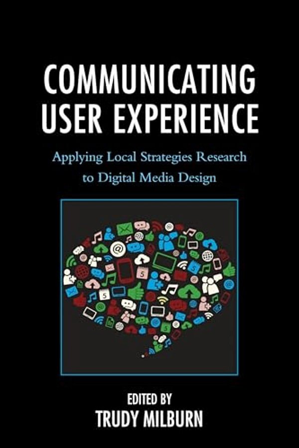 Communicating User Experience: Applying Local Strategies Research To Digital Media Design-..