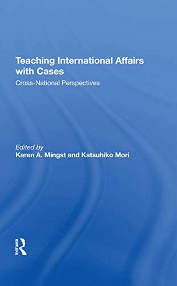 Teaching International Affairs With Cases: Crossnational Perspectives-..