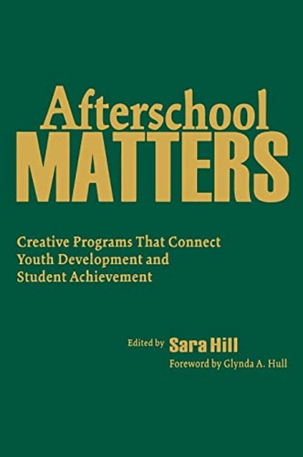 Afterschool Matters: Creative Programs That Connect Youth Development And Student Achievement-..