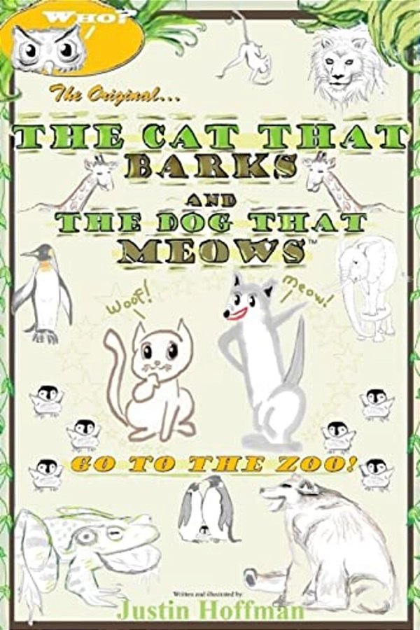 The Cat That Barks And The Dog That Meows: GO To The Zoo!-..