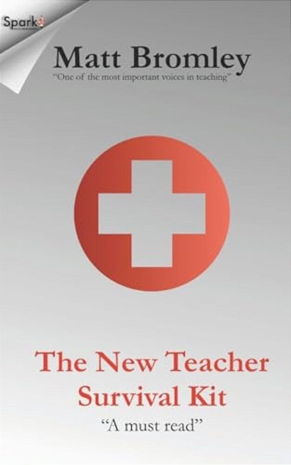 The New Teacher Survival Kit: How To Survive And Thrive During Your First Year In The Classroom-..