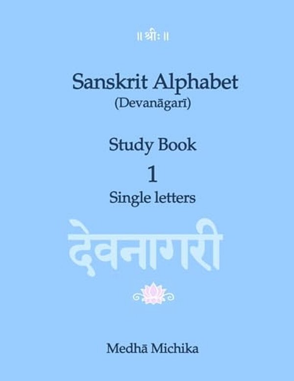 Sanskrit Alphabet (Devanagari) Study Book Volume 1 Single Letters-..