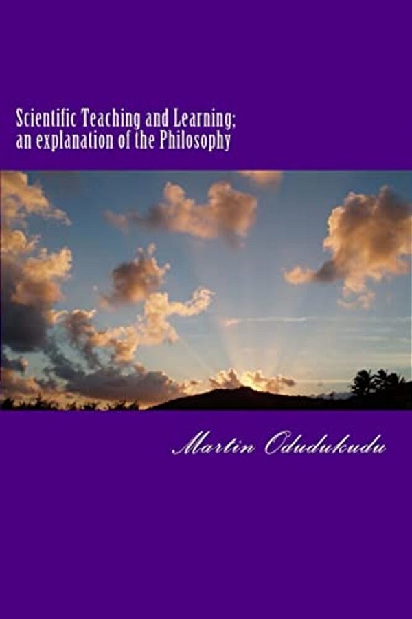 Scientific Teaching And Learning; An Explanation Of The Philosophy-..