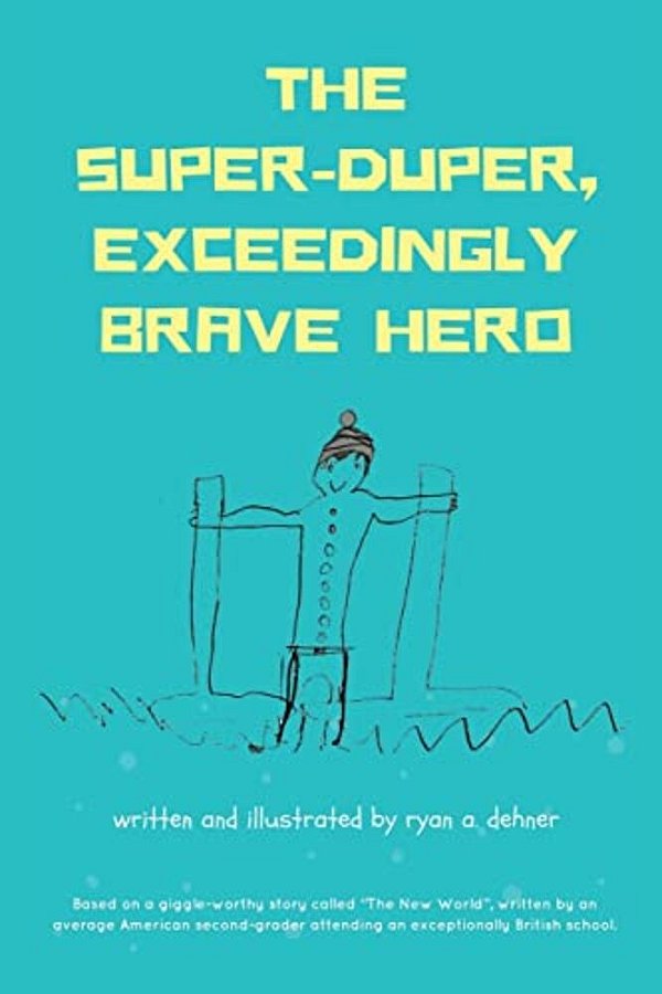 The Super-Duper, Exceedingly Brave Hero-..