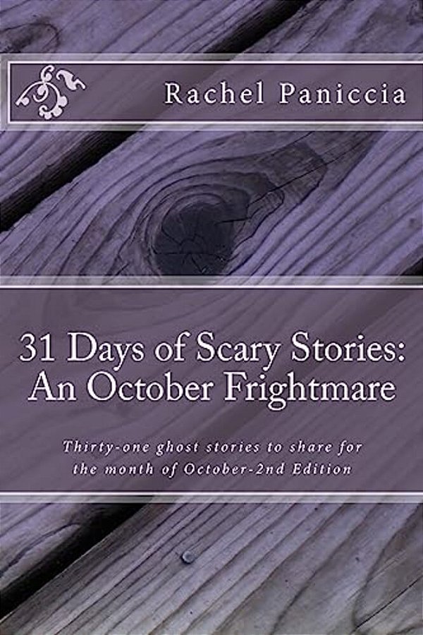 31 Days Of Scary Stories: An October Frightmare: Thirty-One Ghost Stories To Share For The Month Of October-..