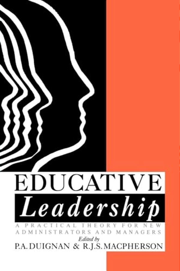Educative Leadership: A Practical Theory For New Administrators And Managers-..