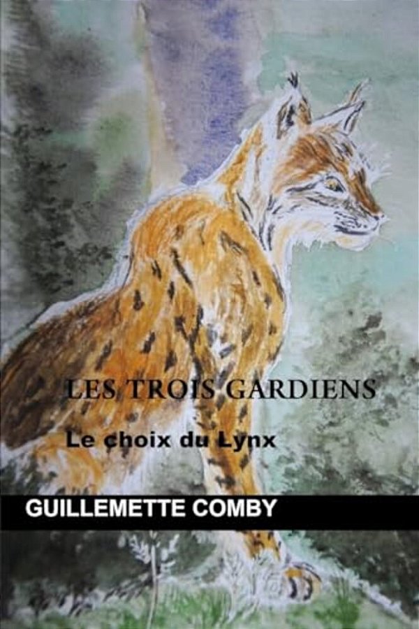 Les Trois Gardiens: Le Choix Du Lynx-..