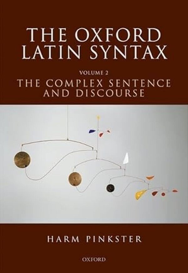 The Oxford Latin Syntax: Volume II: The Complex Sentence And Discourse-..