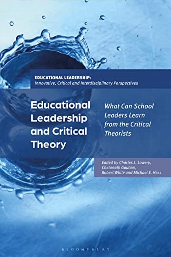 Educational Leadership And Critical Theory: What Can School Leaders Learn From The Critical Theorists-..