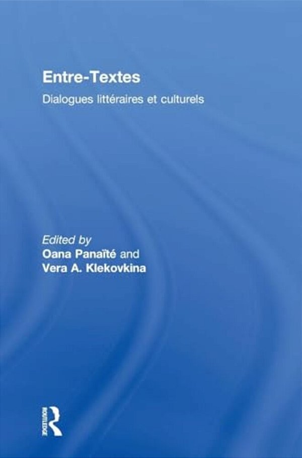 Entre-Textes: Dialogues Littéraires Et Culturels-..