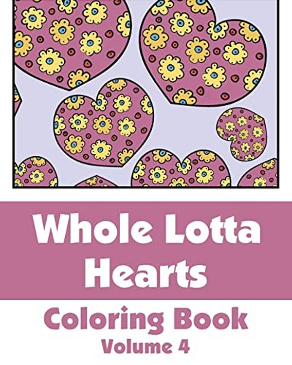 Whole Lotta Hearts Coloring Book-..