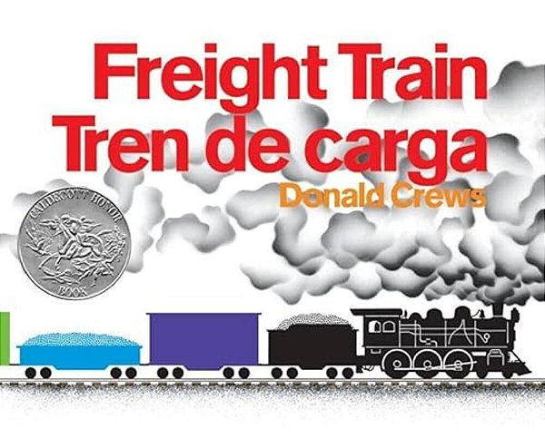 Freight Train/Tren De Carga: A Cledecott Honor Award Winner (Bilingual English-Spanish)-..