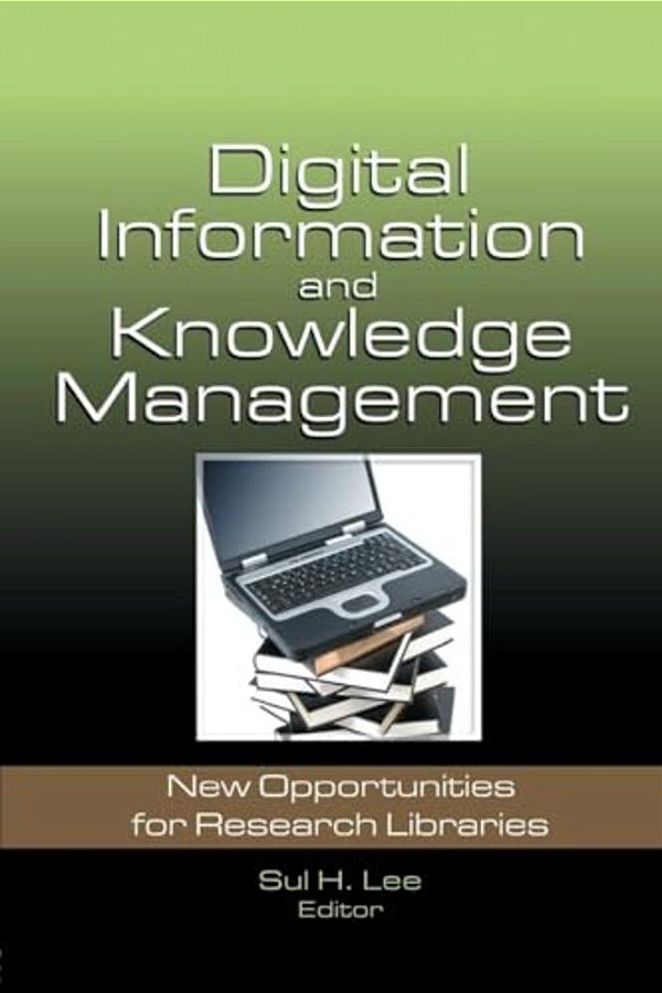 Digital Information And Knowledge Management: New Opportunities For Research Libraries-..