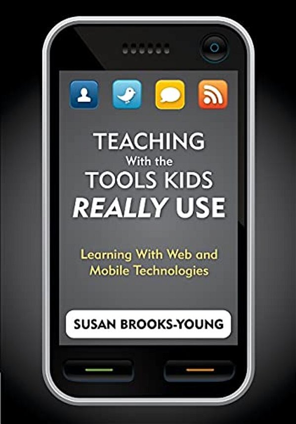 Teaching With The Tools Kids Really Use: Learning With Web And Mobile Technologies-..
