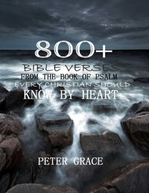 800+ Bible Verses From The Book Of Psalm Every Christian Should Know By Heart-..