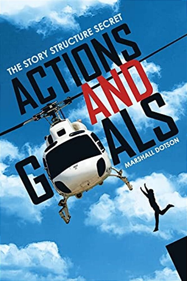 Actions And Goals: The Story Structure Secret-..