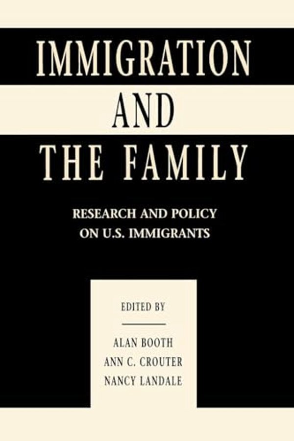 Immigration And The Family: Research And Policy On U. S. Immigrants-..