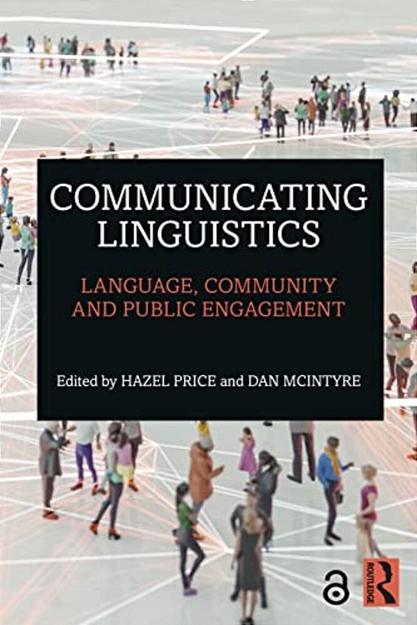 Communicating Linguistics: Language, Community And Public Engagement-..