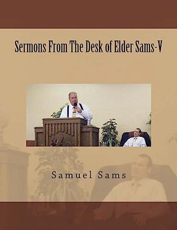Sermons From The Desk Of Elder Sams-v-..