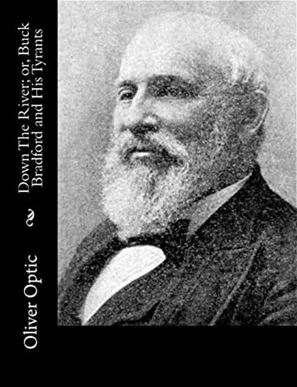 Down The River; Or, Buck Bradford And His Tyrants-..