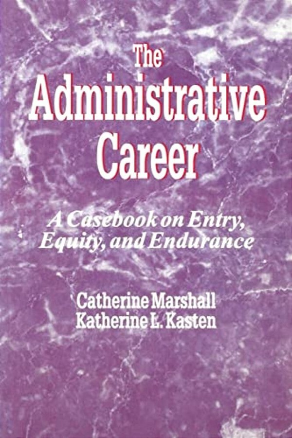 The Administrative Career: A Casebook On Entry, Equity, And Endurance-..