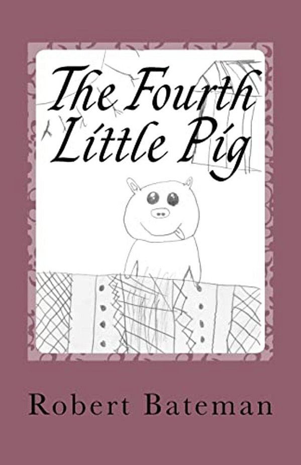 The Fourth Little Pig: A Story Of The "Other" Little Pig-..