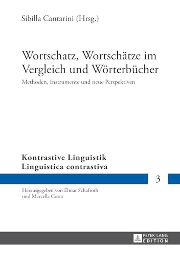 Wortschatz, Wortschaetze Im Vergleich Und Woerterbuecher: Methoden, Instrumente Und Neue Perspektiven-..