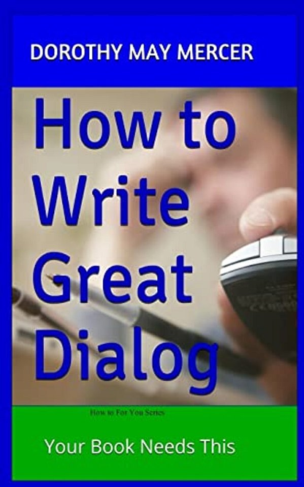 How To Write Great Dialog: Your Book Needs This-..