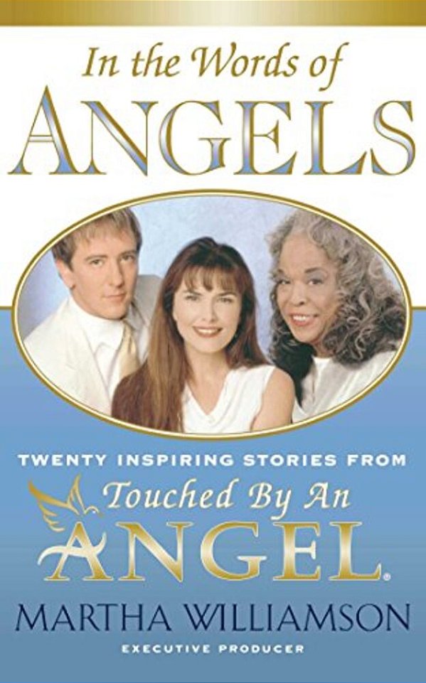 In The Words Of Angels: Twenty Inspiring Stories From Touched By An Angel-..