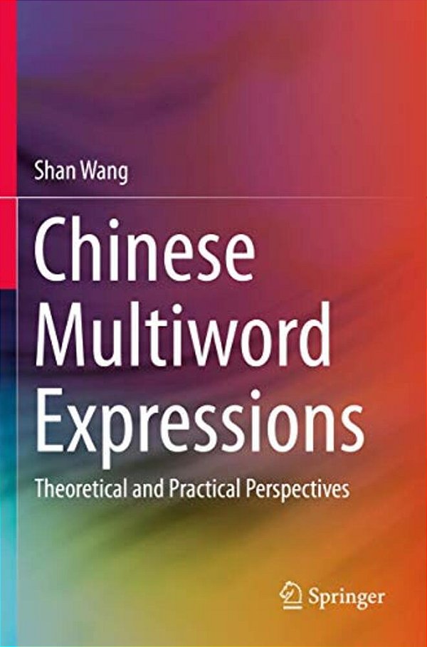 Chinese Multiword Expressions: Theoretical And Practical Perspectives-..