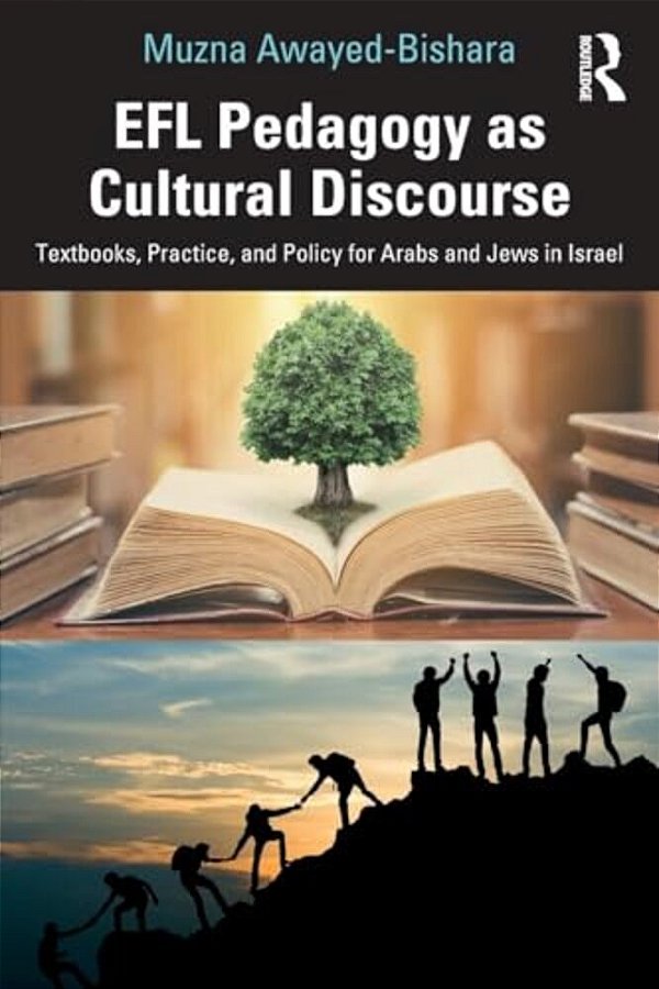 Efl Pedagogy As Cultural Discourse: Textbooks, Practice, And Policy For Arabs And Jews In Israel-..