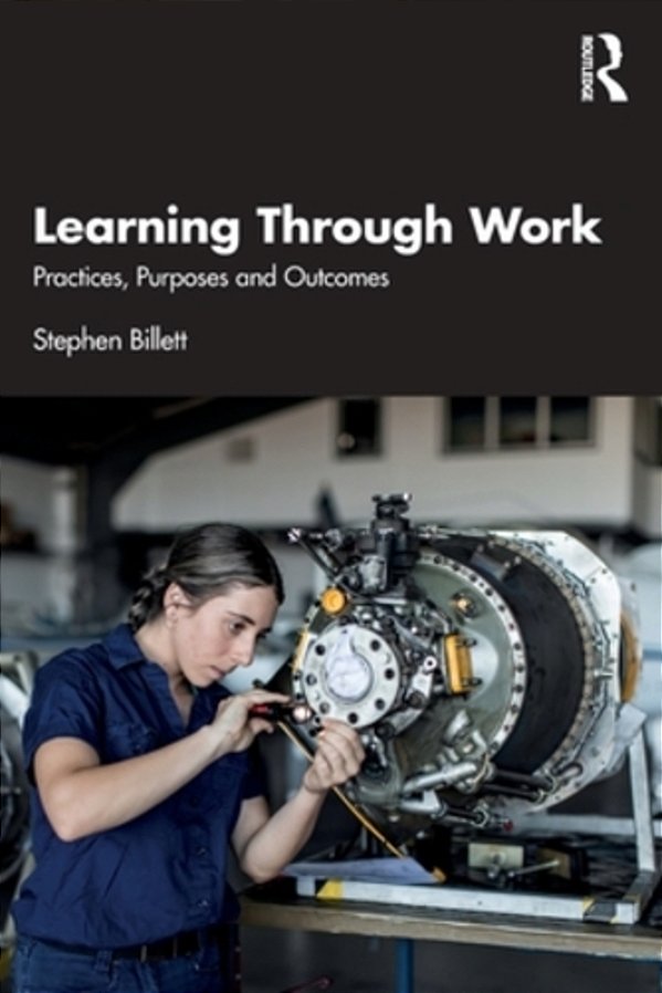 Learning Through Work: Practices, Purposes And Outcomes-..
