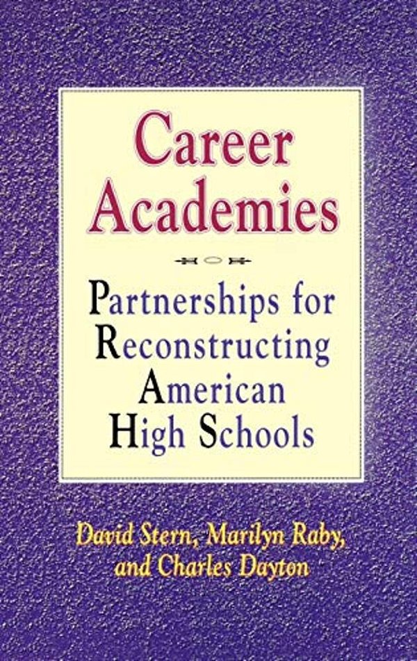 Career Academies: Partnerships For Reconstructing American High Schools-..